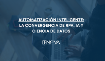Automatización Inteligente: La Convergencia de RPA, IA y Ciencia de Datos