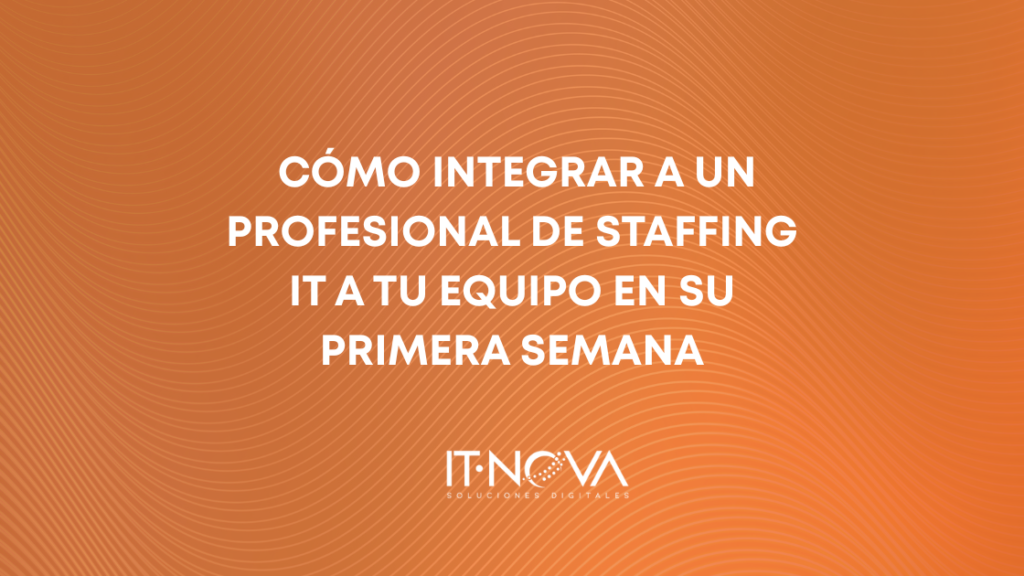 como-integrar-a-un-profesional-de-staffing-a-tu-equipo-it-nova