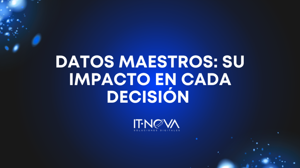 datos-maestros-en-cada-decision-it-nova