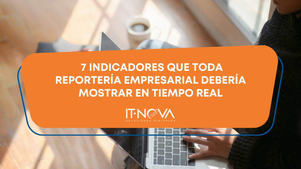 reporteria-empresarial-en-tiempo-real-it-nova